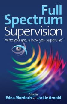 Full Spectrum Supervision: "Who you are is how you supervise"