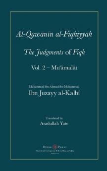 Al-Qawanin al-Fiqhiyyah: The Judgments of Fiqh Vol. 2 - Mu'āmalāt and other matters