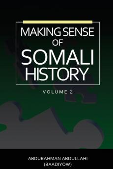 MAKING SENSE OF SOMALI HISTORY