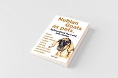 Nubian Goats as Pets. Nubian Goats Facts and Information. Nubian Goats Care Health Milking Keeping Raising Training Play Food Costs and Where