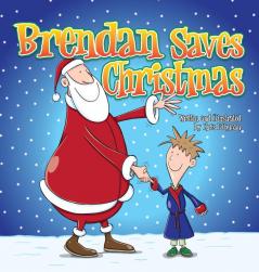 Brendan Saves Christmas (Hard Cover): Oh No - Santa's Lost In The Snow!