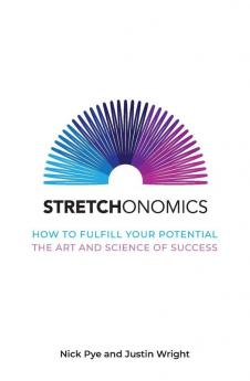 Stretchonomics: How to Fulfil Your Potential - the Art and Science of Success