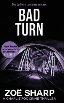 Bad Turn: Charlie Fox Crime Mystery Thriller Series: 13