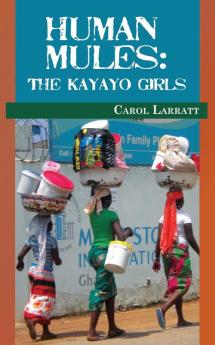 Human Mules: The Kayayo Girls