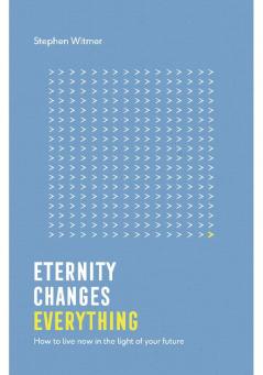 Eternity changes everything