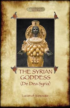 The Syrian Goddess: De Dea Syria (Aziloth Books)