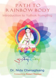 Path to Rainbow Body: Introduction to Yuthok Nyinghthig