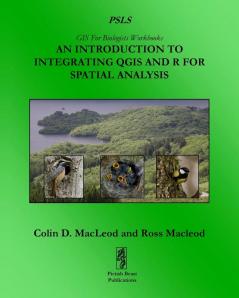 An Introduction To Integrating QGIS And R For Spatial Analysis: 1 (GIS For Biologists Workbooks)