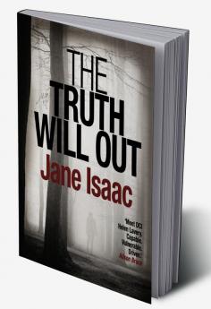 The Truth Will Out: Shocking. PageTurning. Crime Thriller with DCI Helen Lavery
