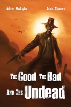 The Good the Bad and the Undead