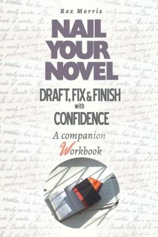 Nail Your Novel: Draft Fix & Finish With Confidence. A Companion Workbook: 4