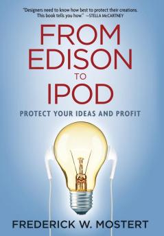 From Edison to iPod: Protect your Ideas and Profit