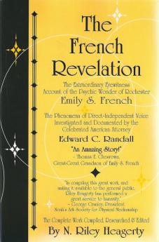 The French Revelation: Voice to Voice Conversations With Spirits Through the Mediumship of Emily S. French