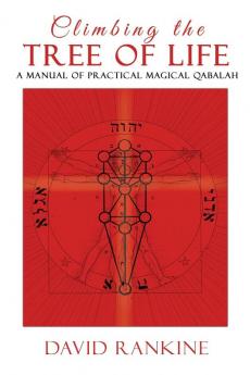 Climbing the Tree of Life: A Manual of Practical Magickal Qabalah