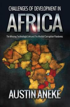 Challenges of Development in Africa: The Missing Technology Link the Morbid Corruption Pandemic