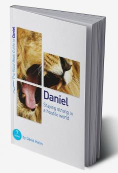 Daniel: Staying strong in a hostile world