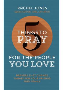 5 Things to Pray for the People you Love