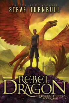 Rebel Dragon: 1 (Dragons of Esternes)