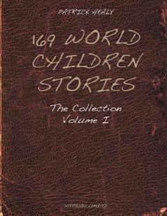 169 World Children Stories: The Collection - Vol. 1: Volume 1