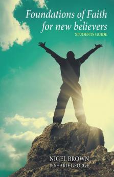 The Foundations of Faith for New Believers: Students Manual: Students Manual: James Black: Part 2