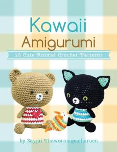 Kawaii Amigurumi: 28 Cute Animal Crochet Patterns: 5 (Sayjai's Amigurumi Crochet Patterns)