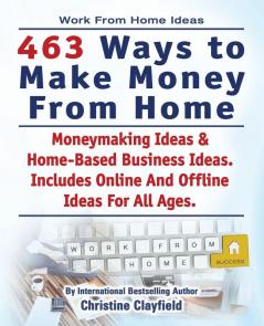 Work from Home Ideas. 463 Ways to Make Money from Home. Moneymaking Ideas & Home Based Business Ideas. Online and Offline Ideas for All Ages.