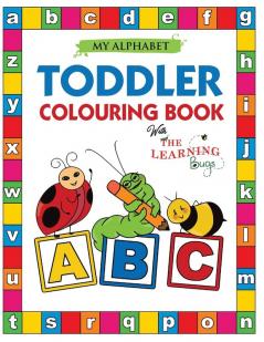 My Alphabet Toddler Colouring Book with The Learning Bugs: Fun Colouring Books for Toddlers & Kids Ages 2 3 4 & 5 - Teaches ABC Letters & Words for ... Prep Success (Learning Bugs Kids Books)