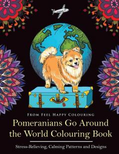 Pomeranians Go Around the World Colouring Book
