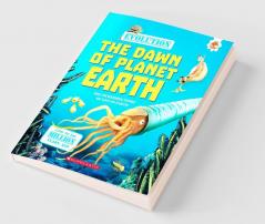Evolution: #1 The Dawn Of Planet Earth