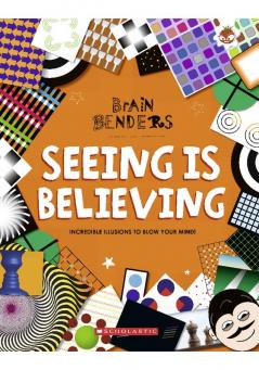 BRAIN BENDERS: SEEING IS BELIEVING