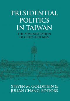 Presidential Politics in Taiwan: The Administration of Chen Shui-bian