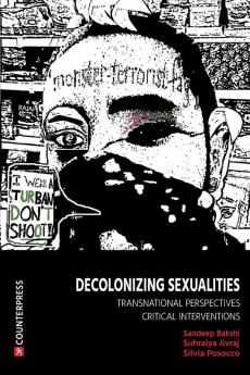 Decolonizing Sexualities: Transnational Perspectives Critical Interventions