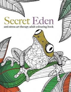 Secret Eden: anti-stress art therapy colouring book