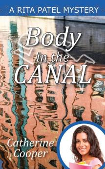 Body in the Canal: 7 (Rita Patel Mysteries)