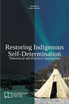 Restoring Indigenous Self-Determination: Theoretical and Practical Approaches (E-IR Edited Collections)