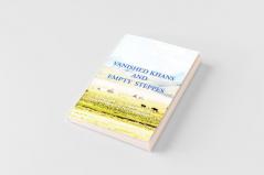 VANISHED KHANS AND  EMPTY  STEPPES A  HISTORY  OF  KAZAKHSTAN From Pre-History to Post-Independence