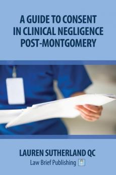A Guide to Consent in Clinical Negligence Post-Montgomery