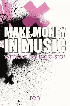 Make Money in Music: Without Being a Star