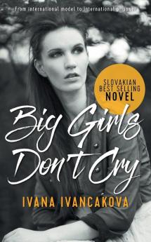 Big Girls Don't Cry: A true story from catwalk to prison.