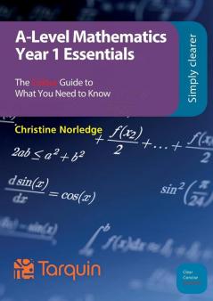 A-Level Mathematics Year 1 Essentials: The Colour Guide to What You Need to Know