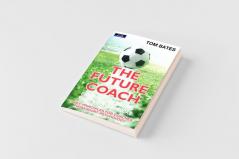 The Future Coach - Creating Tomorrow's Soccer Players Today