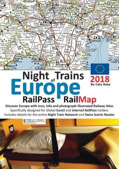 Night Trains of Europe 2018 - RailPass RailMap: Discover Europe with Icon Info and photograph illustrated Railway Atlas specifically designed for ... Night Train Network and Swiss Scenic routes