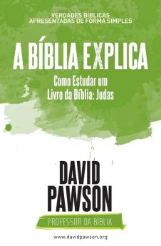 A BÍBLIA EXPLICA Como Estudar um Livro da Bíblia: Judas