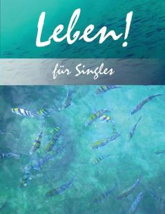 Leben! Für Singles: Teilnehmerhandbuch (Life! For Singles - Discipleship) (German Edition)