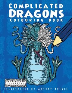 Complicated Dragons: Colouring Book (Complicated Colouring)