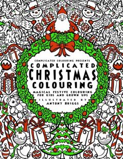 Complicated Christmas - Colouring Book Magical Festive Colouring for Adults and Children (Complicated Colouring)