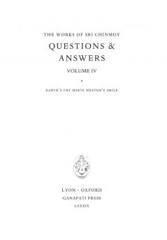 Answers IV: Earth's cry meets Heaven's Smile: 25 (Works of Sri Chinmoy)