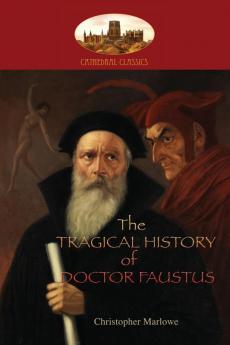 The Tragical History of Doctor Faustus: With introduction by William Modlen M.A. Oxon.; edited with notes by The Rev. A. Dyce (Aziloth Books)