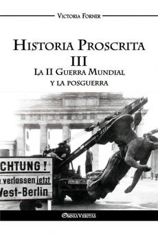 Historia Proscrita III - La II Guerra Mundial y la posguerra