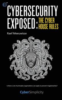 Cybersecurity Exposed: The Cyber House Rules